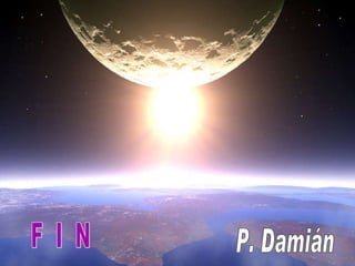 P. Damián F  I  N 