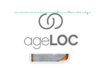 NU SKIN’S MỤC ĐÍCH DUY NHẤT “ CHỐNG LÃO HÓA “
 