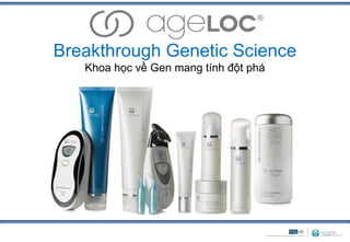 Breakthrough Genetic Science
   Khoa học về Gen mang tính đột phá
 