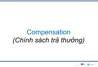 Compensation
(Chính sách trả ٳưởn)
 
