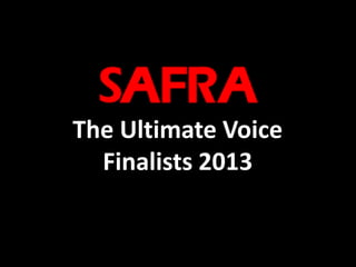 The Ultimate Voice
Finalists 2013
 