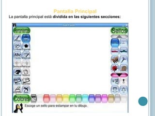 Pantalla Principal
La pantalla principal está dividida en las siguientes secciones:
 