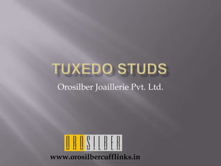 Tuxedo studs Orosilber Joaillerie Pvt. Ltd. www.orosilbercufflinks.in 