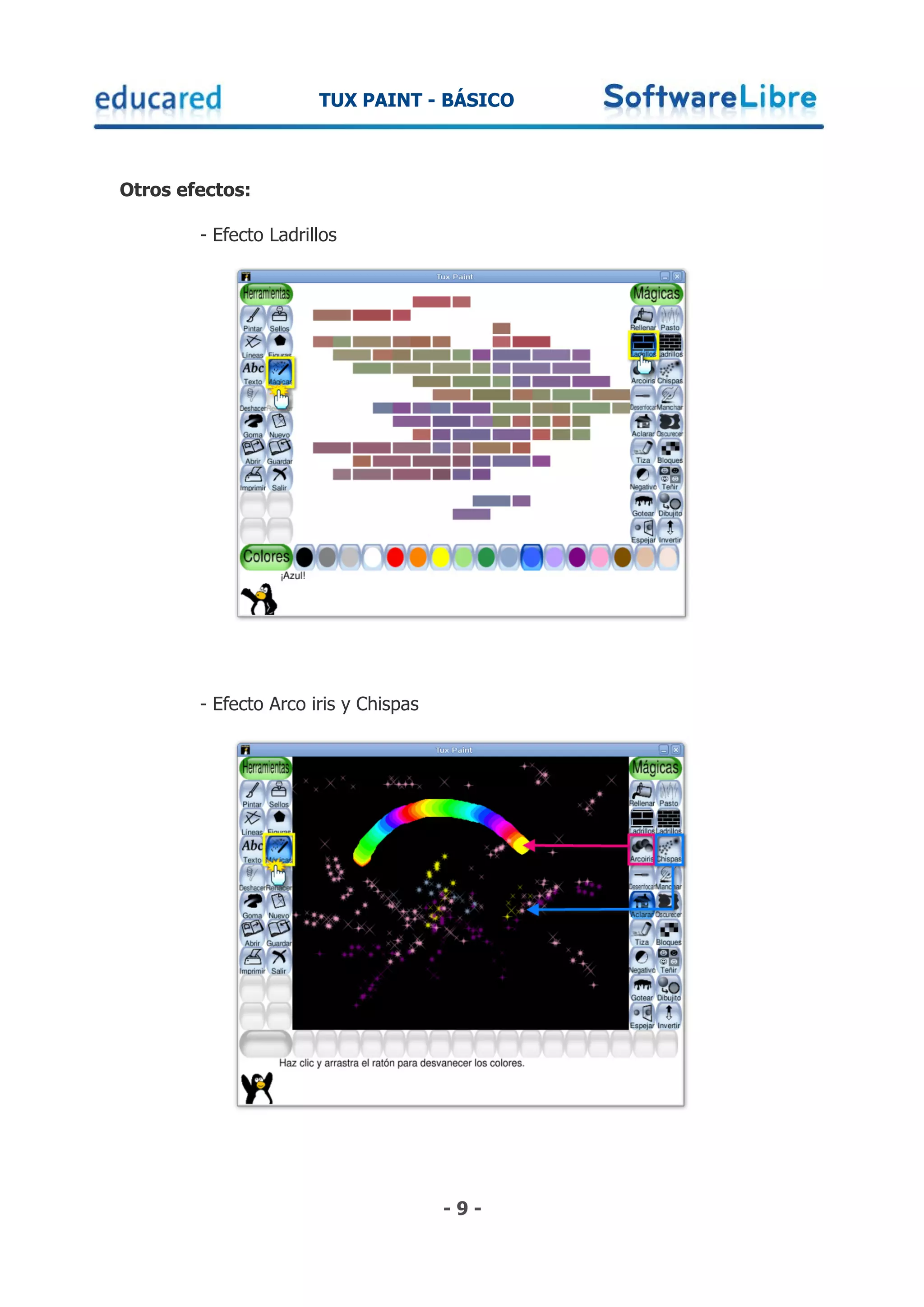 TUX PAINT - BÁSICO



Otros efectos:

        - Efecto Ladrillos




        - Efecto Arco iris y Chispas




                                       -9-
 