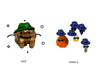 CAUÊ DANIEL E.