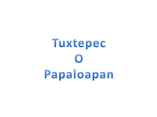 Tuxtepec  O Papaloapan 