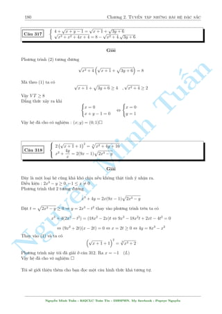 158 Ch÷ìng 2. Tuyºn tªp nhúng b i h» °c s­c 
Th¸ a tø (*) v o ta ÷ñc 
 
4 + k6 + 
3k5 
1 + 2k 
 
5 + 
1 + 2k 
3k3 
 
= (k3 + k + 4)2 
p döng b§t ¯ng thùc Cauchy  Schwarz cho v¸ tr¡i ta ÷ñc 
0 
s 
1 
2 
p 
3k5 
1 + 2k 
p 
2 
V T  
@ 
5(4 + k6) + 
: 
A 
= 
(22 + 12)(4 + k6) + k 
 (4+k3+k)2 1 + 2k 
3k3 
§n 
= V P 
¯ng thùc x£y ra khi k = 1 , a = b = 3 , x = y = 9. 
Vªy h» ¢ cho câ nghi»m : (x; y) = (0; 0); (9; 9) 
TuC¥u 284 
Minh n Nguy¹8 
: 
s 
9 
41 
2 
 
x2 + 
1 
2x + y 
 
= 3 + 40x 
x2 + 5xy + 6y = 4y2 + 9x + 9 
x; y  0 
Gi£i 
Ti¸p töc l  mët c¥u cüc m¤nh v  h¤i n¢o cõa Hoanghai1195. 
Ph÷ìng tr¼nh (1) t÷ìng ÷ìng 
s 
82 
 
x2 + 
1 
2x + y 
 
= 
6 + 80x 
9 
Ta câ 
V T = 
s 
(12 + 92) 
 
x2 + 
1 
2x + y 
 
 
 