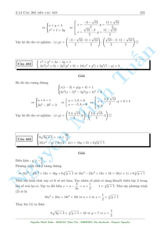 2.12 C¥u 331 ¸n c¥u 360 195 
 
p (x  y) 
x  2 = 2x  2y 
2x2 + 2y2  2xy (x  y) + 
p 
x  y + (x  y) 
p 
p 
2xy  2y2 = 4 (x  y  1) 
q 
(x  y)2 p (x  2) = 2x  2y 
2x2 + 2y2  2xy (x  y) + 
, 
n 
Tu§Minh n Nguy¹( q 
(x  y)3 + 
p 
2xy  2y2 = 4 (x  y  1) 
) 
q 
(x  y)3  
p 
2x2 + 2y2  2xy (x  y) + 
q 
(x  y)2 (x  2)  
p 
2xy  2y2 = 4  2x + 2y 
, (x  y  2) 
 
x2+y2 p 
(xy)3+ 
p 
2x2+2y22xy(xy) 
+ p x2xy 
p 
(xy)2(x2)+ 
2xy2y2 
+ 2 
 
= 0 
, x  y  2 = 0 
) 
p 
2 + 
p 
2 ) y = 6  4 
p 
x  2 = 2 ) x = 8  4 
p 
2 
p 
2; 6  4 
Vªy h» ¢ cho câ nghi»m : (x; y) = (8  4 
p 
2) 
C¥u 346 
 
p 
3 
x4 + 8y = 4(x3  1)  16 
y4 + 8x = 4(y3  1) + 16 
p 
3 
Gi£i 
B i to¡n n y câ còng 1 þ t÷ðng vîi 1 b i to¡n kh¡c tæi ¢ n¶u ð ph¦n giúa cuèn s¡ch H» ph÷ìng 
tr¼nh ¢ cho t÷ìng ÷ìng vîi: 
 
p 
3 
x4  4x3 + 8y = 4  16 
y4  4y3 + 8x = 4 + 16 
p 
3 
Cëng hai ph÷ìng tr¼nh cõa h», ta ÷ñc: 
 
x4  4x3 + 8x 
 
+ 
 
y4  4y3 + 8y 
 
= 8 
, 
 
x2  2x  2 
2 
+ 
 
y2  2y  2 
2 
= 0 
, 
( 
x = 1  
p 
3 
y = 1  
p 
3 
Thay l¤i v o h» thû. 
Vªy h» ¢ cho câ nghi»m : (x; y) = 
 
1 + 
p 
3; 1  
 
 
p 
3 
Nguy¹n Minh Tu§n - K62CLC To¡n Tin - HSPHN. My facebook : Popeye Nguy¹n 
 