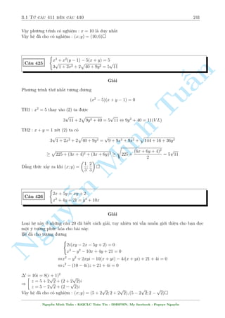 2.13 C¥u 361 ¸n c¥u 390 211 
C¥u 376 
( 
x2y2 + 4x2y  3xy2 + x2 + y2 = 12xy + 3x  4y + 1 
3x2  2y2 = 9x + 8y + 3 
Gi£i 
Ta sû döng ph÷ìng ph¡p h» sè b§t ành cho b i n y. Vi¸t l¤i h» ¢ cho theo ©n x 
( 
x2(y2 + 4y + 1)  3x(y2 n 
+ 4y + 1) + y2 + 4y  1 = 0 
3x2  9x  2y2  8y  3 = 0 
§Thû cho c¡c h» sè t¿ l» vîi nhau. Tùc l  
y2 + 4y + 1 
y2 + 4y + 1 
y2 + 4y  1 
= 
= 
, y = Tu2; 0;4 
3 
3 
2y2  y  3 
Thay y = 2 l¤i v o h» ÷ñc ( 
3x2 + 9x  5 = 0 
3x2  9x + 5 = 0 
Nh÷ vªy ta c¦n l m l  l§y PT(1) + PT(2). S³ ÷ñc 
x2y2 + 4x2y  3xy2 Minh + 4x2  y2 = 12xy + 12x + 4y + 4 
, (x2  3x  1)(y + 2)2 = 0 
ìn gi£n nhi·u rçi. 
  
p 
! 
  
p 
! 
  
p 
! 
9  
21 
3  
13 
3  
13 
Vªy h» ¢ cho câ nghi»m : (x; y) = 
;2 
; 
; 0 
; 
;4 
 
6 
2 
2 
P/S : Thay y = 0; y = 4 n ta công ÷ñc nhúng c¡ch kh¡c µp m­t t÷ìng tü. Hi¸m l­m tæi mîi 
th§y mët b i h» nghi»m óng nhi·u nh÷ n y. 
Nguy¹ 
x2 + y2 + xy + 2x = 5y 
C¥u 377 
x3 + x2y  x2 + 2xy  6x + 3y = 0 
Gi£i 
Cëng 2 ph÷ìng tr¼nh v¸ vîi v¸ ta ÷ñc 
PT(1) + PT(2) ) (x3 + xy + 2x2) + (y2 + x2y + 2xy)  (2y + 2x2 + 4x) = 0 
, (x + y  2)(x2 + 2x + y) = 0 
TH1 : y = 2  x 
) PT(1) , x2 + (2  x)2 + x(2  x) + 2x  5(2  x) = 0 , (x  1)(x + 6) = 0 
, 
 
x = 1; y = 1 
x = 6; y = 8 
Nguy¹n Minh Tu§n - K62CLC To¡n Tin - HSPHN. My facebook : Popeye Nguy¹n 
 