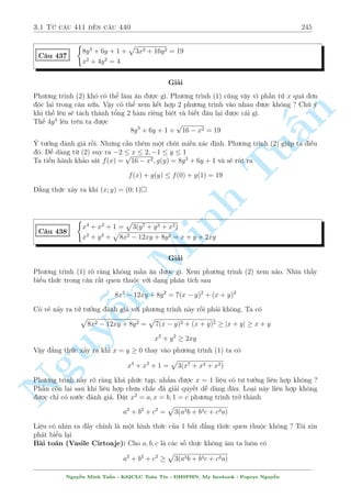2.13 C¥u 361 ¸n c¥u 390 215 
, 
 
(x2 + 1 + 2x)(y2 + 1 + 2y) = 9xy 
(x2 + 1)(y2 + 1) = 10xy 
V¼ x; y = 0 khæng l  nghi»m cõa h» n¶n t÷ìng ÷ìng 
8 
: 
 
x2 + 1 
+ 2 
x 
Tu§n 
Minh n Nguy¹ 
y2 + 1 
y 
+ 2 
 
= 9 
 
x2 + 1 
x 
 
y2 + 1 
y 
 
= 10 
°t 
x2 + 1 
x 
= a; 
y2 + 1 
y 
= b ta câ h» mîi 
( 
(a + 2)(b + 2) = 9 
ab = 10 
, 
2 
64 
a = 4; b = 
5 
2 
a = 
5 
2 
; b = 4 
TH1 : 8 
: 
x2 + 1 = 4x 
y2 + 1 = 
5 
2 
y 
, 
8 
x = 2  
: 
p 
3 
y = 2 _ y = 
1 
2 
Tr÷íng hñp 2 t÷ìng tü ch¿ l  ho¡n êi gi¡ trà nghi»m. 
Nh÷ vªy h» câ t§t c£ 8 c°p nghi»m  
C¥u 383 
( 
x + 
p 
x2 + 1 = y + 
p 
y2  1 
x2 + y2  xy = 1 
Gi£i 
i·u ki»n :jyj  1 
Ph÷ìng tr¼nh thù nh§t cõa h» ÷ñc vi¸t l¤i nh÷ sau: 
x  
p 
y2  1 = y  
p 
x2 + 1 
B¼nh ph÷ìng 2 v¸ ta thu ÷ñc: 
1  2x 
p 
y2  1 = 1  2y 
p 
x2 + 1 , y 
p 
x2 + 1 = 1 + x 
p 
y2  1 
, x2y2 + y2 = 1 + x2y2  x2 + 2x 
p 
y2  1 
, (x  
p 
y2  1)2 = 0 , x2  y2 = 1 
Chó þ x2  xy + y2 = 
3(x  y)2 
4 
+ 
(x + y)2 
4 
Nh÷ vªy h» s³ l  
, 
8 
: 
(x  y)(x + y) = 1 
3(x  y)2 
4 
+ 
(x + y)2 
4 
= 1 
, 
( 
ab = 1 
3a2 + b2 = 4 
, 
2 
666664 
a = 1; b = 1 
a = 1; b = 1 
a =  
1 
p 
3 
; b = 
p 
3 
a = 
1 
p 
3 
; b =  
p 
3 
Nguy¹n Minh Tu§n - K62CLC To¡n Tin - HSPHN. My facebook : Popeye Nguy¹n 
 