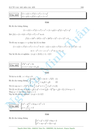 2.13 C¥u 361 ¸n c¥u 390 219 
C¥u 389 
 p 
x2  1 + 
p 
y2  1 = 
p 
xy + 2 
1 
x2 + 1 
y2 = 1 
Gi£i 
i·u ki»n : jxj; jyj  1 
Ph÷ìng tr¼nh thù nh§t t÷ìng ÷ìng 
p 
n 
x2 + y2  4  xy + 2 
x2y2  (x2 + y2) + 1 = 0 
§°t a = xy; b = x2 + y2 ta thu ÷ñc h» mîi 
 
p 
 
b  4  a + 2 
a2  b + 1 = 0 
a = 1; b = 1 
, 
b = a2 a = 2; b = Tu4 
2 
, 
Minh n Nguy¹66664 
( 
xy = 1 
x2 + y2 ( = 1 
xy = 2 
x2 + y2 = 4 
, 
 
x = y = 
p 
2 
x = y =  
p 
2 
Vªy h» ¢ cho câ nghi»m : (x; y) = 
p 
2; 
 
; 
p 
2 
 
 
p 
2; 
 
 
p 
2 
C¥u 390 
 
x(y  9) + 
p 
y  1 + 1 = 0 
y(18x2 + 1) = 3x + 22 + (xy + 1)2 
Gi£i 
i·u ki»n y  1 
Ph÷ìng tr¼nh thù nh§t suy ra 
(x(y  9) + 1)2  y + 1 = 0 , x2y2  18yx2 + 2xy + 81x2  18x + 2  y = 0 
Ph÷ìng tr¼nh thù hai th¼ : 
18yx2 + y  3x  23  x2y2  2xy = 0 
Cëng 2 chó l¤i ta ÷ñc 
81x2  21x  21 = 0 , x = 
7  
p 
805 
54 
Thay l¤i t¼m y (kh¡ l´) 
Vªy h» ¢ cho câ nghi»m : (x; y) = 
  
7 + 
p 
805 
54 
; 
p 
805  
327  3 
p 
36782  842 
p 
805 
28 
! 
  
7  
p 
805 
54 
; 
327 + 3 
p 
805 + 
p 
36782 + 842 
p 
805 
28 
! 
 
Nguy¹n Minh Tu§n - K62CLC To¡n Tin - HSPHN. My facebook : Popeye Nguy¹n 
 