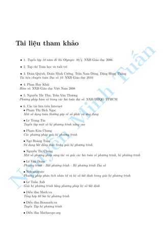 226 Ch÷ìng 2. Tuyºn tªp nhúng b i h» °c s­c 
Vªy h» ¢ cho câ nghi»m : (x; y) = 
 
5 
2 
 
 
; 7 
 
= 8 
C¥u 404 
Tu§n 
Minh n Nguy¹ p 
2x  1  y 
 
1 + 2 
p 
2x  1 
y2 + y 
p 
2y  1  4x  2x + y = 13 
Gi£i 
¥y l  mët b i h» kh¡ khâ, tuy nhi¶n anh Nguy¹n Xu¥n Nam, mët ng÷íi b¤n cõa tæi tr¶n 
facebook ¢ chìi nâ b¬ng 5 c¡ch kh¡c nhau. Tæi xin giîi thi»u cho b¤n åc c¡ch l  d¹ hiºu nh§t 
èi vîi b i n y. óng nh÷ líi £nh nhªn x²t : ¥y l  mët v½ dö cho c¥u nâi C¦n cò bò thæng 
minh 
i·u ki»n : x  
1 
2 
; y  
3 
2 
°t 
p 
2x  1 = a  0. Tø ph÷ìng tr¼nh (1) ta rót ra 
y = 
a + 8 
1 + 2a 
Thay v o ph÷ìng tr¼nh (2) ta ÷ñc 
 
a + 8 
1 + 2a 
2 
+ 
 
a + 8 
1 + 2a 
s 
4a3  2a2  4a + 13 
1 + 2a 
 2a2 + 
a + 8 
1 + 2a 
= 14 
°t v¸ tr¡i l  f(a). Ta câ 
f0(a) = 30(a+8)(2a+1) 
(2a+1)4  15 
(1+2a)2 : 
q 
4a32a24a+13 
1+2a + 
 a+8 
1+2a 
 
: 
16a316a24a30 
(1+2a)2 
q 
2: 
4a32a24a+13 
1+2a 
 4a  15 
(1+2a)2  0 
Vªy ph÷ìng tr¼nh n y câ nghi»m duy nh§t a = 1 ) x = 1; y = 2 
Vªy h» ¢ cho câ nghi»m : (x; y) = (1; 2) 
C¥u 405 
 
p 
2x  3y + 
2 
p 
5  x + y = 7 
p 
5  x + y  
3 
p 
2x  y  3 = 1 
Gi£i 
B i to¡n tr¶n xu§t hi»n 3 c«n thùc khâ chàu. N¸u ta °t chóng l¦n l÷ñt l  a; b; c  0 th¼ ¢ câ 
2 ph÷ìp 
ng tr¼nh, c¦n p 
t¼m th¶m mët php 
÷ìng tr¼nh núa biºu di¹n mèi quan h» giúa 3 ©n. 
°t 
2x  3y = a; 
2x  y  3 = b; 
5  x + y = c; a; b; c  0 h» ¢ cho t÷ìng ÷ìng 
8 
: 
2a + c = 7 
3c  b = 1 
a2 + b2 + 4c2 = 17 
, a = 3; b = 2; c = 1 , 
8 
: 
2x  3y = 9 
2x  y  3 = 4 
5  x + y = 1 
, x = 3; y = 1 
Vªy h» ¢ cho câ nghi»m : (x; y) = (3;1) 
Nguy¹n Minh Tu§n - K62CLC To¡n Tin - HSPHN. My facebook : Popeye Nguy¹n 
 