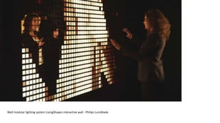 Wall modular lighting system LivingShapes interactive wall - Philips Lumiblade 
 