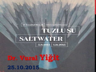 «TUZLUSU»
BİENALİ
1
Dr. Vural Yiğit
25.10.2015
 
