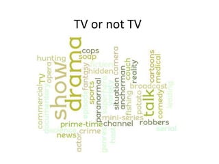 TV or not TV
 