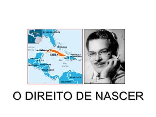 O DIREITO DE NASCERO DIREITO DE NASCER
 