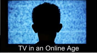 TV in an Online Age