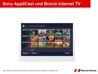 Sony AppliCast und Bravia Internet TV http://www.netzwelt.de/news/82210-internet-fernseher-bieten-tv-hersteller.html 