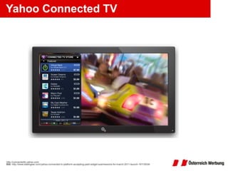 Yahoo Connected TV http://connectedtv.yahoo.com   Bild:  http://www.slashgear.com/yahoo-connected-tv-platform-accepting-paid-widget-submissions-for-march-2011-launch-19115034/ 