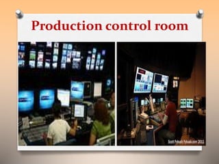 Production control room 
 