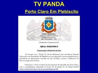 TV PANDA Porto Claro Em Plebiscito 