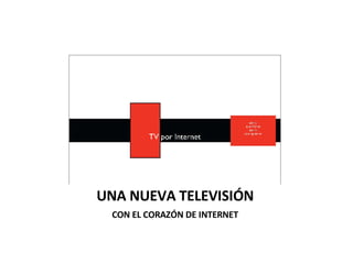 UNA NUEVA TELEVISIÓN CON EL CORAZÓN DE INTERNET