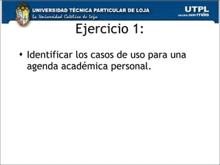 Ejercicio 1: Identificar los casos de uso para una agenda académica personal. 
