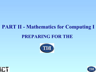 PREPARING FOR THE   PART II - Mathematics for Computing I 