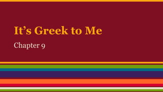 It’s Greek to Me 
Chapter 9 
 
