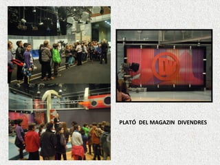 PLATÓ DEL MAGAZIN DIVENDRES
 