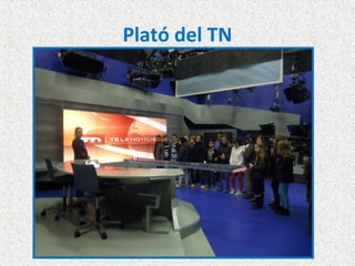 Plató del TN
 