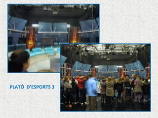 PLATÓ D’ESPORTS 3
 