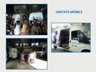 UNITATS MÒBILS
 