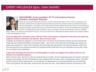 EXPERT/INFLUENCER Q&As: EVAN SHAPIRO


                      EVAN SHAPIRO, former president, IFC TV and Sundance Channel;
...