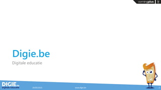 Digie.be
Digitale educatie
20/05/2015 www.digie.be 3
 