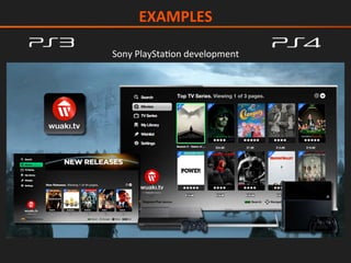 Sony	PlayStaIon	development	
EXAMPLES	
 