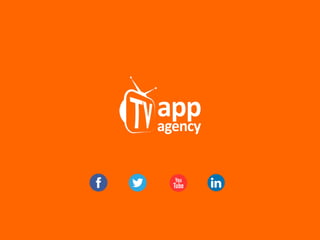 TV APP AGENCY OVERVIEW
