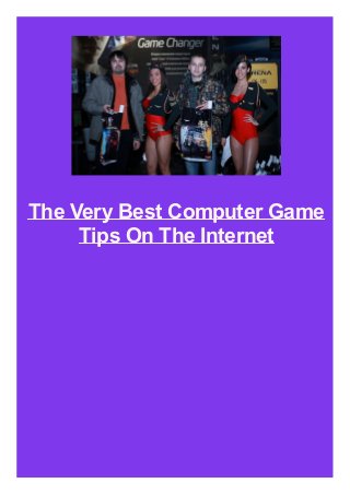 The Very Best Computer Game
Tips On The Internet
 