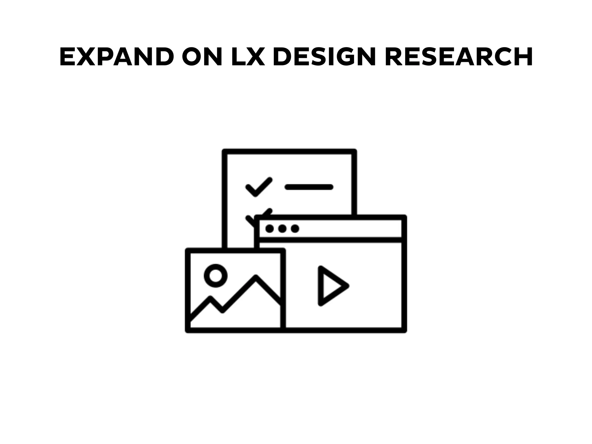 EXPAND ON LX DESIGN RESEARCH
 