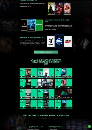 FILMES E SÉRIES EM HD
O Conect Box conta com um catálogo completo que reúne mais de
18.000 mil filmes e séries dos princip...