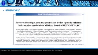 Trombosis Venosa Cerebral
 RENAMEVASC
Cantú-Brito C. et al. Enfermedad vascular cerebral en México: Estudio RENAMEVASC, Rev Mex Neuroci 2011; 12(5): 224-234
 
