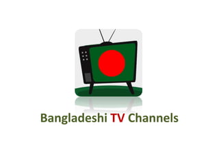 Bangladeshi TV Channels
 