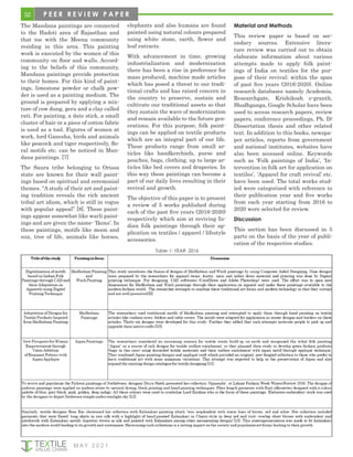 32
M AY 2 0 2 1
The Mandana paintings are connected
to the Hadoti area of Rajasthan and
that too with the Meena community
residing in this area. This painting
work is executed by the women of this
community on floor and walls. Accord-
ing to the beliefs of this community,
Mandana paintings provide protection
to their homes. For this kind of paint-
ings, limestone powder or chalk pow-
der is used as a painting medium. The
ground is prepared by applying a mix-
ture of cow dung, geru and a clay called
rati. For painting, a date stick, a small
cluster of hair or a piece of cotton fabric
is used as a tool. Figures of women at
work, lord Ganesha, birds and animals
like peacock and tiger respectively, flo-
ral motifs etc. can be noticed in Man-
dana paintings. [7]
The Saura tribe belonging to Orissa
state are known for their wall paint-
ings based on spiritual and ceremonial
themes. “A study of their art and paint-
ing tradition reveals the rich ancient
tribal art idiom, which is still in vogue
with popular appeal” [8]. These paint-
ings appear somewhat like warli paint-
ings and are given the name- ‘Ikons’. In
these paintings, motifs like moon and
sun, tree of life, animals like horses,
elephants and also humans are found
painted using natural colours prepared
using white stone, earth, flower and
leaf extracts.
With advancement in time, growing
industrialization and modernization
there has been a rise in preference for
mass produced, machine made articles
which has posed a threat to our tradi-
tional crafts and has raised concern in
the country to preserve, sustain and
cultivate our traditional assets so that
they sustain the wave of modernization
and remain available to the future gen-
erations. For this purpose, folk paint-
ings can be applied on textile products
which are an integral part of our life.
These products range from small ar-
ticles like handkerchiefs, purse and
pouches, bags, clothing, up to large ar-
ticles like bed covers and draperies. In
this way these paintings can become a
part of our daily lives resulting in their
revival and growth.
The objective of this paper is to present
a review of 5 works published during
each of the past five years (2016-2020)
respectively which aim at reviving In-
dian folk paintings through their ap-
plication on textiles / apparel / lifestyle
accessories.
Material and Methods
This review paper is based on sec-
ondary sources. Extensive litera-
ture review was carried out to obtain
elaborate information about various
attempts made to apply folk paint-
ings of India on textiles for the pur-
pose of their revival; within the span
of past five years (2016-2020). Online
research databases namely Academia,
Researchgate, Krishikosh e-granth,
Shodhganga, Google Scholar have been
used to access research papers, review
papers, conference proceedings, Ph. D/
Dissertation thesis and other related
text. In addition to this books, newspa-
per articles, reports from government
and national institutes, websites have
also been accessed online. Keywords
such as ‘Folk paintings of India’, ‘In-
tervention in folk art for application on
textiles’, ‘Apparel for craft revival’ etc.
have been used. The total works stud-
ied were categorized with reference to
their publication year and five works
from each year starting from 2016 to
2020 were selected for review.
Discussion
This section has been discussed in 5
parts on the basis of the year of publi-
cation of the respective studies.
Table-1: YEAR- 2016
P E E R R E V I E W P A P E R
 