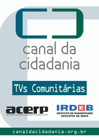 TVs Comunitárias
canaldacidadania.org.br
 