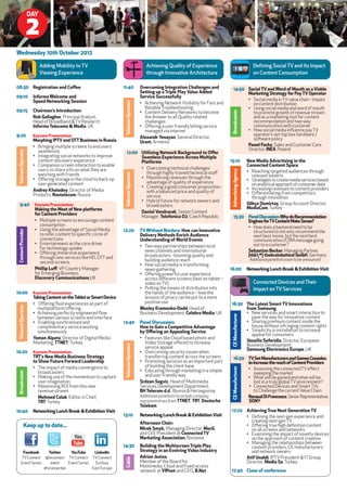 dAy

                    2
Wednesday 10th october 2012
            iPad




                          Adding Mobility to TV                                              Achieving Quality of Experience                                                     Defining Social TV and Its Impact
                          Viewing Experience                                                 through Innovative Architecture                                                     on Content Consumption

08:30 registration and coﬀee                                          11:40               overcoming integration challenges and           14:50 social tv and Word of Mouth as a viable
                                                                                          seing up a triple play value Added                   Marketing strategy for pay tv operator
09:10                  informa Welcome and                                                service successfully
                       speed networking session                                                                                                 • Social media in TV value chain - impact




                                                                       telecom operator
                                                                                          • Achieving Network Visibility for Fast and             on content distribution
                                                                                            Reliable Troubleshooting                            • Using social media and word of mouth
09:15                  chairman’s introduction




                                                                                                                                         Broadcaster
                                                                                          • Content Delivery Networks to become                   to promote growth of revenue stream
                       rob Gallagher, Principal Analyst,                                    the Answer to all Quality related                     and as a marketing tool for content
                       Head of Broadband & TV Research                                      challenges                                            recommendation and two-way
                       informa telecoms & Media, UK                                       • Oﬀering a user friendly billing service               communication with customer
                                                                                            managed via internet                                • How social media inﬂuence pay TV
9:20                   Keynote presentation:                                                                                                      operator’s set-top box hardware /
                                                                                          Alexandr yesayan, General Director,                     soware policy
                       Morphing iptv and ott Business in russia                           Ucom, Armenia
                       • Bringing multiple screens to end users                                                                                 pawel fecko, Sales and Customer Care
                                                                                                                                                Director, ineA, Poland
 telecom operator




                         seamlessly                                    12:00 Utilising network Background to oﬀer
                       • Integrating social networks to improve              seamless experience Across Multiple
                         content discovery experience                        platforms                                                  15:10                                 new Media Advertising in the
                       • Companion screen interaction to enable                                                                                                               connected content space
                         users to share info on what they are                • Overcoming technical challenges




                                                                                                                                         Advertising Agency
                                                                               through highly trained technical staﬀ                                                          • Reaching targeted audiences through
                                                                       telecom operator




                         watching with friends                                                                                                                                  relevant adverts
                       • Oﬀering storage in the cloud to back-up             • Maximising revenues through the
                                                                               advantage of quality of experience                                                             • Strategies to create media services based
                         user generated content                                                                                                                                 on analytical approach of consumer data
                                                                             • Creating a good consumer proposition                                                           • Increasing revenues to content providers
                       Andrey Kholodny, Director of Media                      with a balanced price and quality of
                       Products, rostelecom, Russia                                                                                                                           • Diﬀerentiating from competitors
                                                                               service                                                                                          through innovation
                                                                             • Hybrid future for network owners and
 9:40                  Keynote presentation:                                   broadcasters                                                                                   Gökçe demirtaş, Group Account Director,
                       Making the Most of new platforms                                                                                                                       Mediacom, Turkey
                       for content providers                                 daniel vondracek, Senior Content
                                                                             Manager, telefonica o2, Czech Republic                       15:30 panel discussion:Why do recommendation
                       • Multiple screens to encourage content                                                                                  engines for tv content Make sense?
                          consumption                                                                                                           • How does a backend need to be
                       • Using the advantage of Social Media          12:20               tv Without Borders: how can innovative
 content provider




                                                                                                                                                   structured to not only recommend the
                          to refer content to speciﬁc circle of                           delivery Methods enrich Audience                         next best movie, but the next best
                          connections                                                     Understanding of World events                            communication /CRM message going
                       • Entertainment as the core driver                                                                                          out to a customer?
                          for technology uptake                                           • Two-way partnerships between local
                       • Oﬀering immersive experience                                       news channels and international                     sebastian Becker, Managing Partner,
                                                                                            broadcasters - boosting quality and                 [tbb*] thebrainbehind Gmbh, Germany
                          through new services like HD, OTT and                                                                                                                Additional panellists soon to be announced
                          second screens                                                    building audience reach
                                                                                          • How social media is transforming
                       phillip luﬀ, VP Country Manager                                      news-gathering                              16:00                                 networking lunch Break & exhibition visit
                       for Emerging Business,                                             • Oﬀering powerful user experience
                       discovery communications,UK                                          across diﬀerent screens (text on tablet –
                                                                                            video on TV)                                                                         Connected Devices and Their
                                                                                          • Puing the means of distribution into                             4   3   2   1




                                                                                                                                                                                 Impact on TV Services
10:00                  Keynote presentation:                                                the hands of the audience – how the
                       taking content on the tablet or smart device                         lessons of piracy can be put to a more
                       • Oﬀering ﬂuid experiences as part of                                positive use                                16:30 the latest smart tv innovations
 telecom operator




                         multiplatform oﬀering                                            Wesley eremenko-dodd, Head of                       from samsung
                       • Achieving perfectly engineered ﬂow                               Business Development, celebro Media, UK             • New services and smart interaction to
                                                                                                                                         ce Manufacturer




                         between various screens and interface                                                                                   pave the way for innovative content
                       • Enabling synchronised and                    12:40               panel discussion:                                   • Sharing premium content inside the
                         complimentary service working                                    how to Gain a competitive Advantage                    house without infringing content rights
                         simultaneously                                                   by oﬀering an Appealing service                     • Simplicity in installation to increase
                                                                                                                                                 appeal for consumers
                       yaman Alpata, Director of Digital Media                            • Features like Cloud based photo and
                       Marketing, ttnet, Turkey                                             Video Storage oﬀered to increase                  vassilis seferidis, Director, European
                                                                       telecom operator




                                                                                            service appeal                                    Business Development,
                                                                                                                                              samsung electronics europe, UK
10:20                  Keynote presentation:                                              • Overcoming security issues when
                       trt’s new Media Business strategy                                    transferring content across the screens       16:50 tv set Manufacturers and Games consoles
                       to show future forward leadership                                  • Promoting services as an important part             to increase the reach of content providers
                       • The impact of media convergence to                                 of building the client base
                                                                                                                                         ce Manufacturer




                                                                                          • Educating through marketing in a simple             • Assessing the connected TV eﬀect
 Broadcaster




                          broadcasters                                                                                                             sweeping the market
                       • Making use of the momentum to capture                              and user friendly way                               • What will be gained and what will be
                          user imagination                                                srdzan segvic, Head of Multimedia                        lost in a truly global TV environment?
                       • Maximising ROI from this new                                     Services Development Department,                      • Connected Devices and Smart TVs
                          revenue stream                                                  Bh telecom d.d., Bosnia & Herzegovina                    to Challenge the current Value Chain
                          Mehmed colak, Editor in Chief,                                  Additional panellists to include company              renaud di francesco, Senior Representative,
                          trt, Turkey                                                     representatives from ttnet, trt, deutsche             sony
                                                                                          telekom
10:40                  networking lunch Break & exhibition visit                                                                        17:20 Achieving true next Generation tv
                                                                      13:10               networking lunch Break & exhibition visit           • Deﬁning the next-gen experience and
                                                                                          Afternoon chair:                                      creating next-gen TV
                   Keep up to date...                                                     Mirek smyk, Managing Director, MscG,
                                                                                                                                              • Oﬀering true high deﬁnition content
                                                                                                                                                on all screens and networks
                                                                                          and CEE President at connected tv                   • Examining the impact of novelty devices
                                                                                          Marketing Association, Romania                        on the approach of content creation
                                                                                                                                              • Managing the relationships between
                                                                      14:30               Building the Multiscreen triple play                  content providers, CE manufacturers
      facebook       twier     youtube      linkedin                                     strategy in an evolving video industry                and network owners
     TV Connect @tvconnect TV Connect TV Connect                                          Adrian Jezina,                                      Atif Unaldi, IPTV President & IT Group
                                                                       cable




     Event Series     event    Event Series   EurAsia                                     Member of the Board for                             Director, Media sa, Turkey
                  #tvconnectee              East Europe                                   Multimedia, Cloud and Fixed access
                                                                                          network at vipnet and CEO, B.net              17:40 close of conference
 