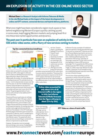 An explosion of Activity in the cee online video sector

     Michael dean is a research Analyst with informa telecoms & Media.
     in his role Michael looks at the impact of the latest developments in
     online and ott content, connected devices and hybrid delivery platforms.


What once might have been considered a region stuck a pace or two
behind neighbouring Western Europe is quickly catching up and,
in some areas, leapfrogging Western markets and jumping head-ﬁrst
into these new market opportunities and dynamics.
the past year in particular has seen an explosion of activity in the
cee online-video sector, with a ﬂurry of new services coming to market.
                                                                              services. Several                      In Western Europe, examples of traditional
           top line connected devices install base                            players, including the                 telecoms operators having launched their pay-
                                                                              leading DTH service in                 TV services on connected-TV devices are rare.
                                                                              Poland, Canal+                         But in Russia, Beeline launched its service on
                                                                              Cyfrowy, and                           the Xbox 360 in April 2011. Only a few months
                                                                              Slovenian incumbent                    later, mobile broadband operator Yota
                                                                              Telekom Slovenije,                     launched its VOD service, Yota Play, on
                                                                              are investing in the                   Samsung’s connected TVs. But Yota is not the
                                                                              development of full                    only big player to have a VOD service on
                                                                              multiscreen services,                  Samsung’s TVs. It is joined by the VOD services
                                                                              taking content                         of fellow operator MTS’ Omlet.ru and startup
                                                                              oﬀerings out of the                    TVigle. So, unlike in the major Western Europe
                                                                              living room and onto                   markets, connected TVs are already turning
Online video accounted for only about 12% of        portable connected platforms for subscribers                     into a baleﬁeld between operators and online
all Internet traﬃc in the region in 2010, but       to access anytime, anywhere. These launches                      services in Eastern Europe.
Informa Telecoms & Media forecasts that the         are both a preemptive response to the threat                     The outcome of the impending tussle for
ﬁgure will jump to about 27% by 2015.               of OTT players that have not yet seriously                       supremacy is still far from over, but where
Additionally, the number of connected devices       emerged and driven by the understanding of                       Western peers are being disrupted, many of
– including connected TVs and hybrid set-top        the additional value a truly multiscreen service                 the big CEE pay-TV providers are launching
boxes – is set to dramatically increase over the    oﬀers subscribers.                                               services to preemptively stamp out potential
next ﬁve years. In 2011 the installed base of all


                                                    “
                                                                                                                     OTT threats and further spread market
in-home connected devices was about 6.1
                                                                                                                     dominance. Informa believes OTT will prove to
million, but Informa forecasts that by end-2016          online video accounted for                                  be much less of a disruptive force in Central
the number will have risen to just shy of 100               only about 12% of all                                    and Eastern Europe than in Western markets.
million. The growing penetration of such
devices will continue to fuel additional OTT-           internet traﬃc in the region                                 Conversely, OTT will be an important tool for
                                                            in 2010, but informa                                     further entrenching the market dominance of
service launches.
                                                                                                                     established larger players – including pay-TV
Poland and Russia in particular are seing a            telecoms & Media forecasts                                   providers and Internet services, such as
formidable pace for their CEE peers when it              that the ﬁgure will jump to                     “           Yandex – in the media landscapes of their
comes to online-video services. Homegrown                                                                            respective countries and perhaps beyond.
                                                            about 27% by 2015.
online VOD services, such as Omlet.ru and
TVigle in Russia and Onet.pl and Ipla in Poland,
are all experiencing ever-increasing subscriber     Others are teaming
numbers and usage and demonstrate the               up directly with OTT                        ott video as a share of total traﬃc
tenacity of local player in this OTT landscape.     oﬀerings, such as
All these players have been quick to launch on      cable operator Tarr in
connected-TV devices, and it is notable that in     Hungary, which last
this respect these services are on par with         year became the ﬁrst
their Western peers. The speed with which           operator in the
these services are launching on connected-TV        country to oﬀer a
devices is impressive to say the least.             multiscreen service
However, the operators are increasingly             but also integrated
demonstrating a canny sense of adaptability         the online VOD
when faced with the encroachment of OTT             service HBO Go.              Eastern Europe, OTT Video as a share of total internet traﬃc, 2010-2015. Source: Informa Telecoms & Media




www.tvconnectevent.com/easterneurope
 