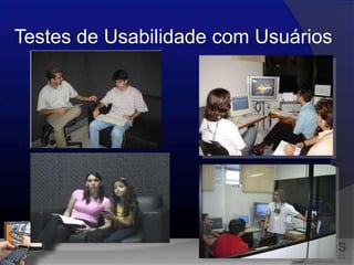 Testes de Usabilidade com Usuários
 