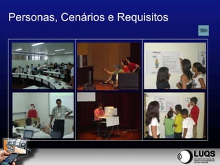 Personas, Cenários e Requisitos
 