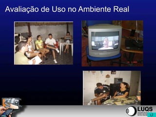 Avaliação de Uso no Ambiente Real
 