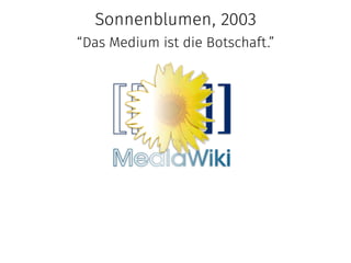 Sonnenblumen, 2003 
“The Media is the Message.” 
 